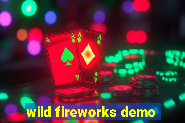 wild fireworks demo